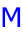 M